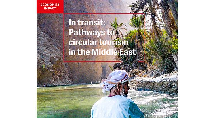 The Future of Circular Tourism in the Middle East Explored in a Report by the Economist 